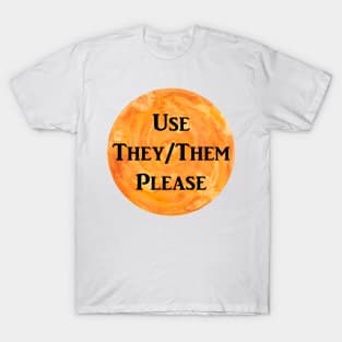 They/Them Please (orange) T-Shirt